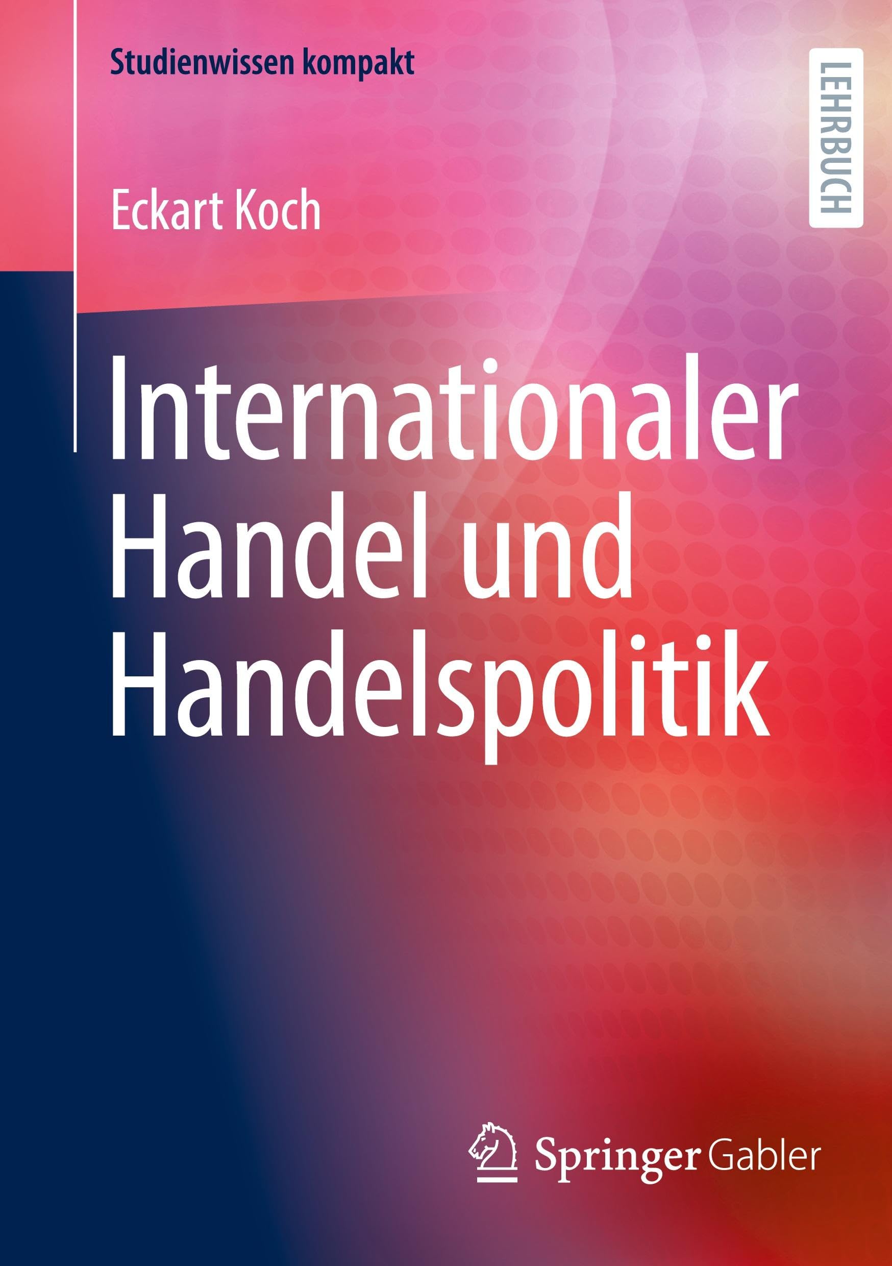 Internationaler Handel und Handelspolitik (Studienwissen kompakt)