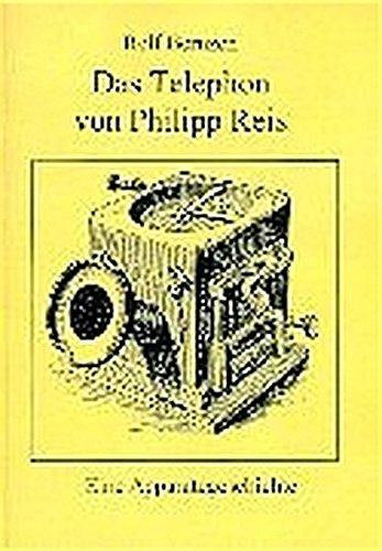 Das Telephon von Philipp Reis. Eine Apparategeschichte (Book on Demand)
