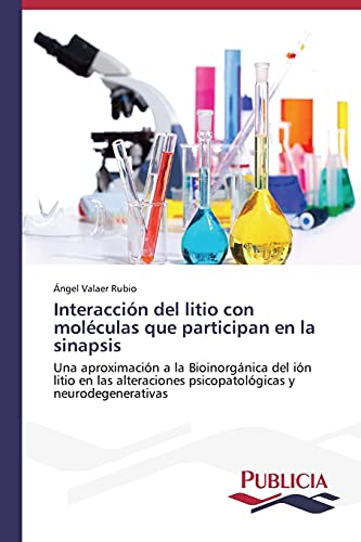 Interacción del litio con moléculas que participan en la sinapsis: Una aproximación a la Bioinorgánica del ión litio en las alteraciones psicopatológicas y neurodegenerativas
