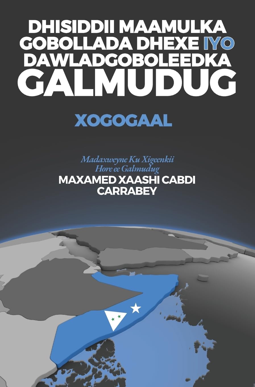 Dhisiddii Maamulka Gobollada Dhexe iyo Dawladgoboleedka Galmudug: Xogogaal
