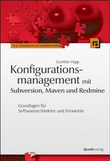 Konfigurationsmanagement mit Subversion, Maven und Redmine: Grundlagen für Softwarearchitekten und Entwickler