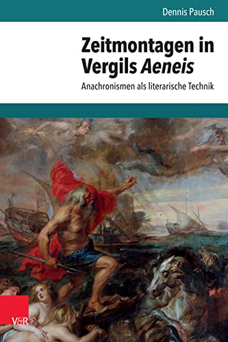 Zeitmontagen in Vergils Aeneis: Anachronismen als literarische Technik (Hypomnemata: Untersuchungen zur Antike und zu ihrem Nachleben)