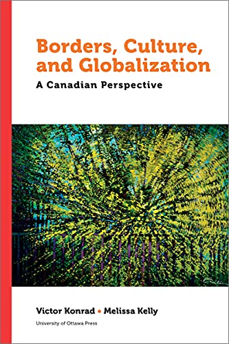 Borders, Culture, and Globalization: A Canadian Perspective (Politics and Public Policy)