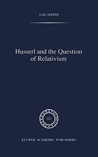 Husserl and the Question of Relativism (Phaenomenologica, 122, Band 122)
