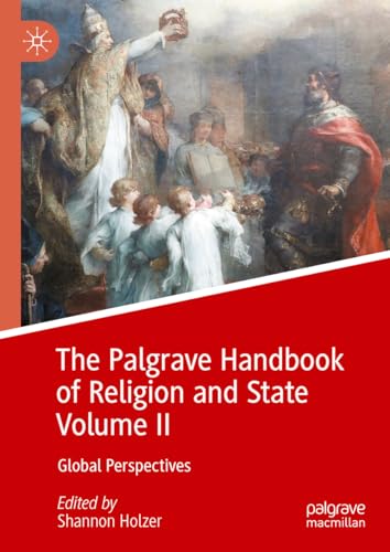The Palgrave Handbook of Religion and State Volume II: Global Perspectives