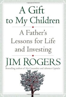 A Gift to My Children: A Father's Lessons for Life and Investing