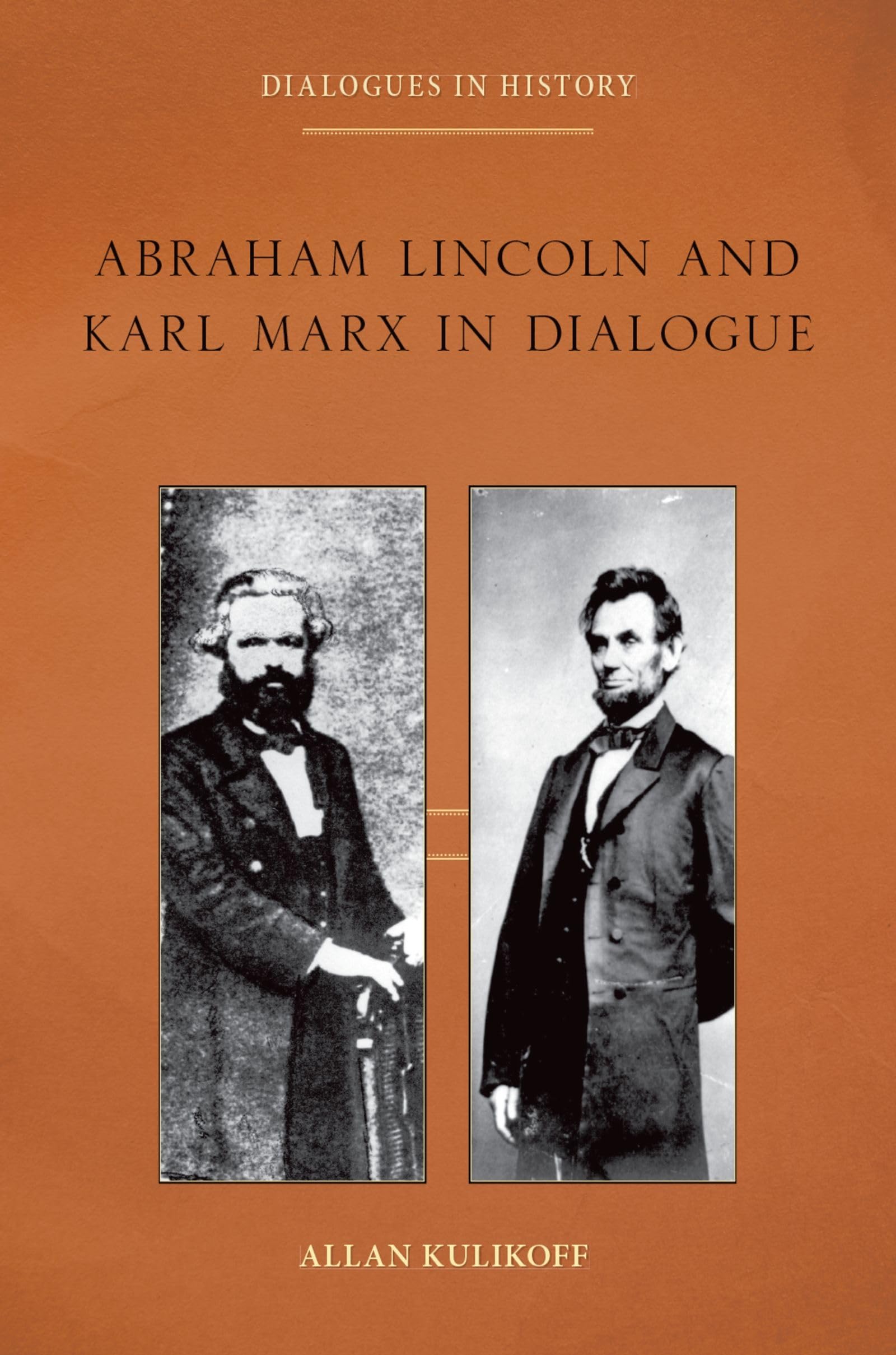 ABRAH LINC & KARL MARX IN DIALOG P (Dialogues in History)