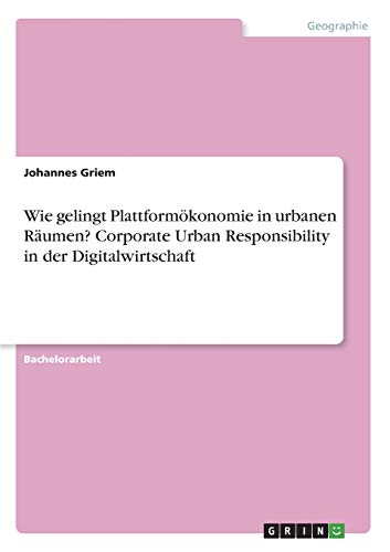 Wie gelingt Plattformökonomie in urbanen Räumen? Corporate Urban Responsibility in der Digitalwirtschaft
