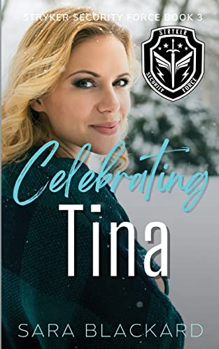 Celebrating Tina: An Inspirational Holiday Romantic Suspense (Stryker Security Force, Band 3)