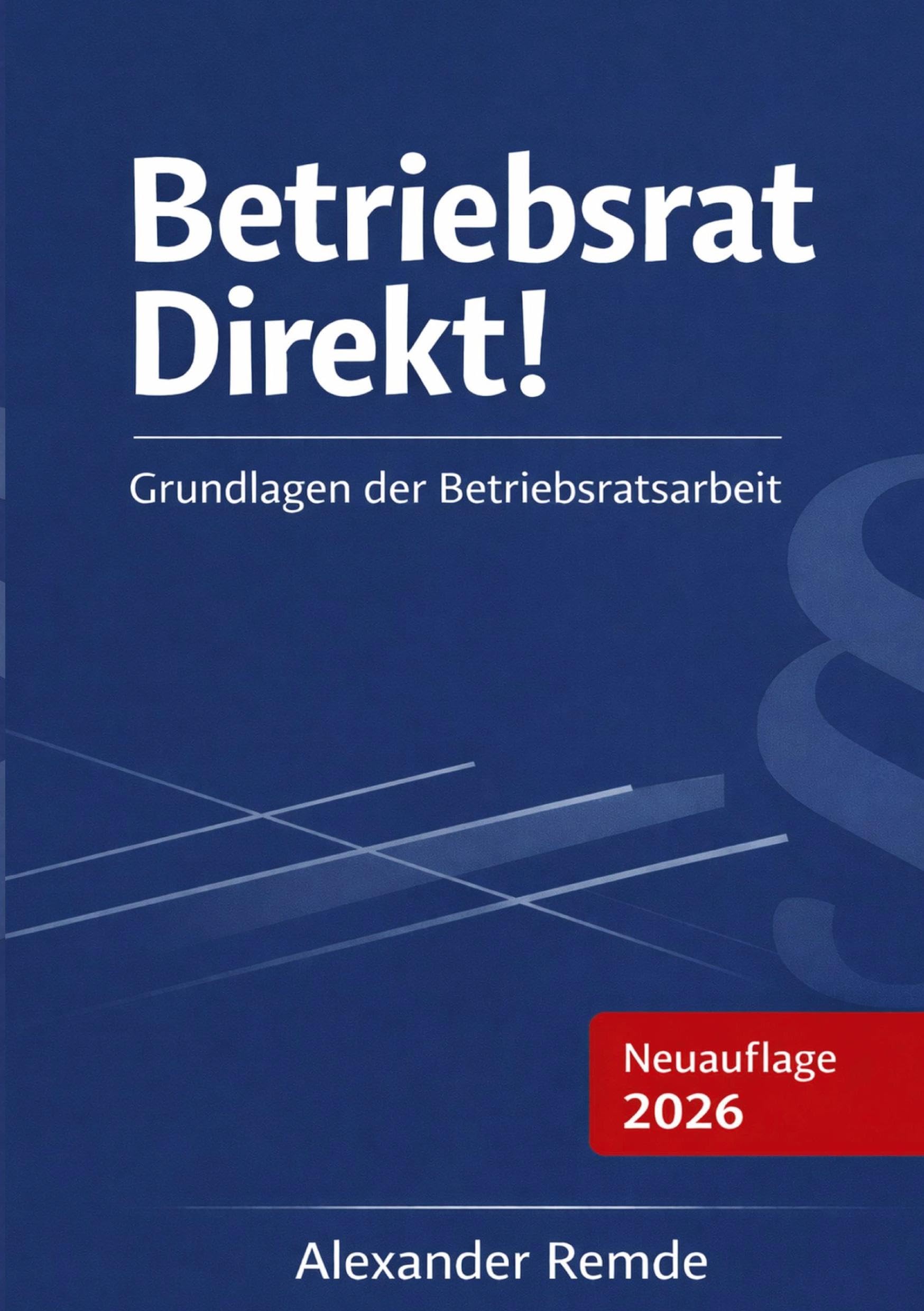Betriebsrat Direkt!: Grundlagen der Betriebsratsarbeit