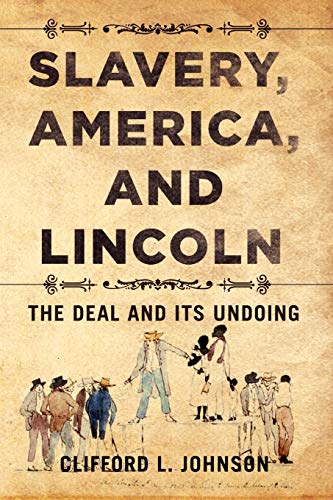 Slavery, America, and Lincoln: The Deal and its Undoing