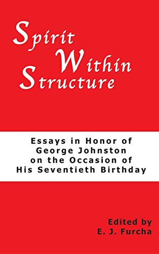 Spirit Within Structure: Essays in Honor of George Johnston on the Occasion of His Seventieth Birthday (Pittsburgh Theological Monographs-New)