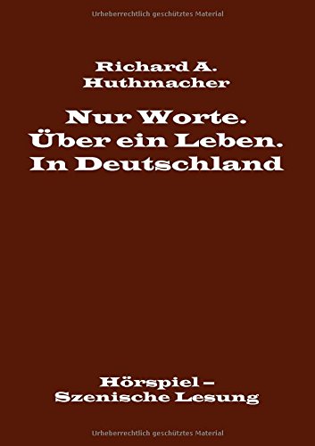 Nur Worte. Über ein Leben. In Deutschland: Hörspiel - Szenische Lesung