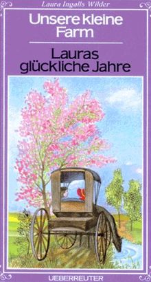 Unsere kleine Farm, Bd.7, Lauras glückliche Jahre