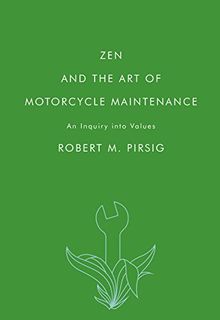 Zen and the Art of Motorcycle Maintenance: An Inquiry into Values (P.S.)