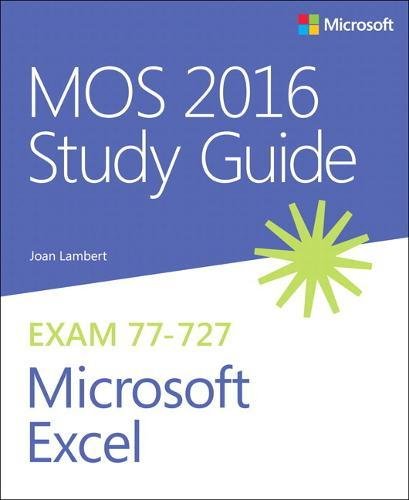 Joan Lambert Mos 2016 Study Guide For Microsoft Excel (Mos Study Guide)