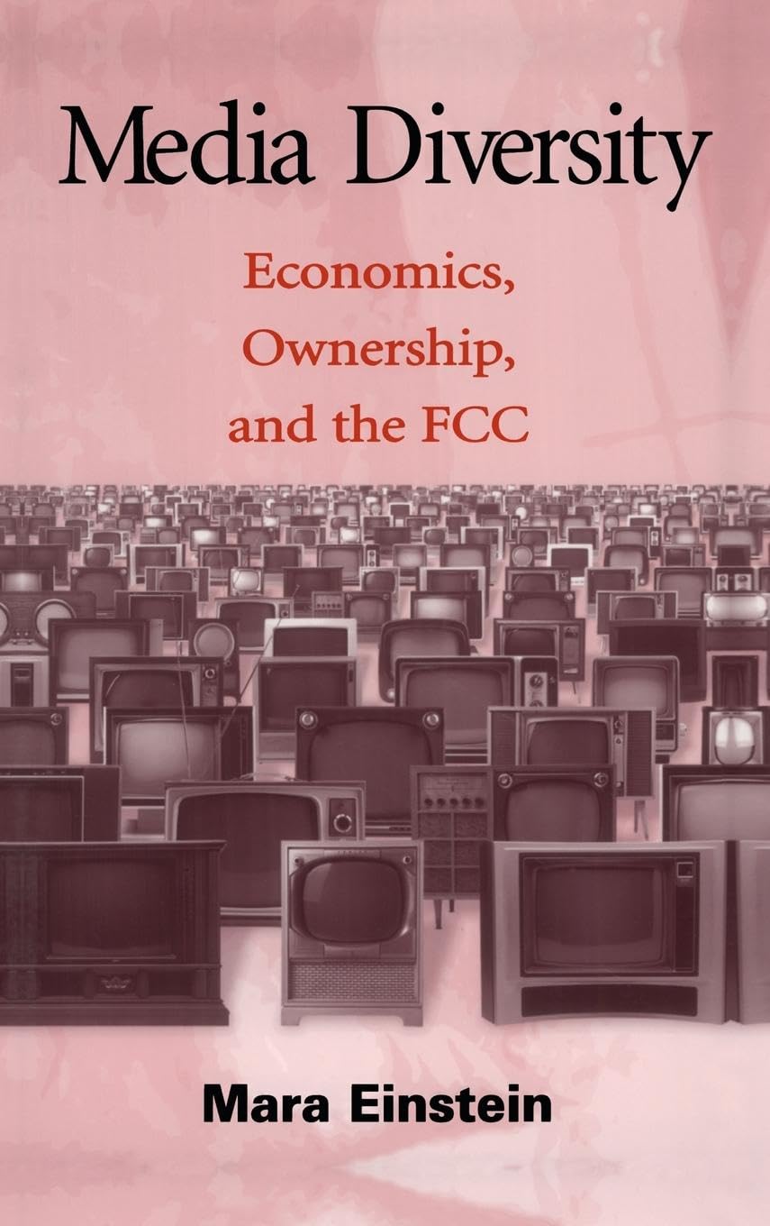 Media Diversity: Economics, Ownership, and the Fcc (Lea's Communication Series)