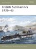 British Submarines 1939-45 (New Vanguard, Band 129)