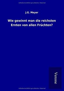 Wie gewinnt man die reichsten Ernten von allen Früchten?