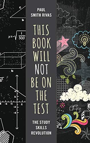 This Book Will Not Be on the Test: The Study Skills Revolution