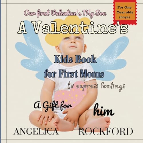 Our First Valentines, My Son: Including Pregnant Moms.: A Rhyming Read-aloud for Toddlers to Express Your Feelings and Love