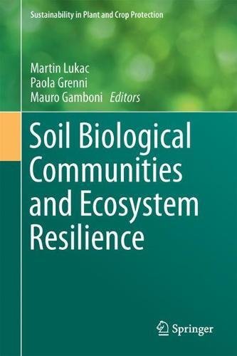 Soil Biological Communities and Ecosystem Resilience (Sustainability in Plant and Crop Protection)