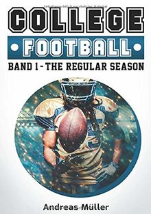 College Football: Band 1 - The Regular Season (College Football Kompendium)