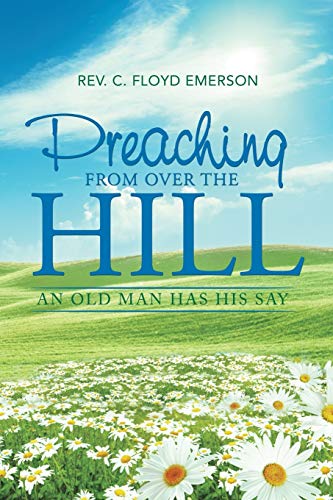 Preaching from Over the Hill: An Old Man Has His Say