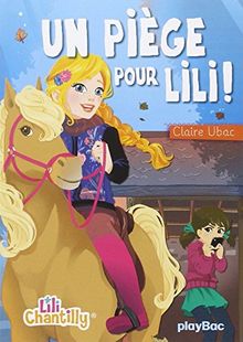 Lili Chantilly. Vol. 4. Un piège pour Lili !