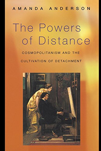 The Powers of Distance: Cosmopolitanism and the Cultivation of Detachment.