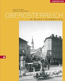 Oberösterreich in alten Fotografien