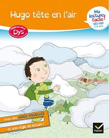 Hugo tête en l'air : ma lecture facile ! CE1, CE2, 7-9 ans : adapté aux enfants dys ou en difficultés d'apprentissage