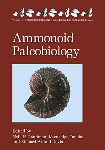 Ammonoid Paleobiology (Topics in Geobiology, 13, Band 13)