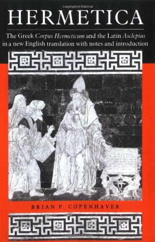 Copenhaver Hermetica, The Greek Corpus Hermeticum And The Latin Asclepius In A New English Translation