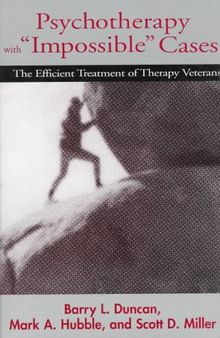 Psychotherapy with Impossible Cases Psychotherapy with Impossible Cases: The Efficient Treatment of Therapy Veterans the Efficient Treatment of Th: The Efficient Treatment of Therapy Victims