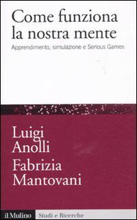 Come funziona la nostra mente. Apprendimento, simulazione e Serious Games