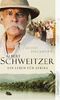 Albert Schweitzer: Ein Leben für Afrika. Roman