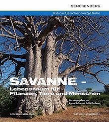 Savanne - Lebensraum für Pflanzen, Tiere und Menschen (Kleine Senckenberg-Reihe)