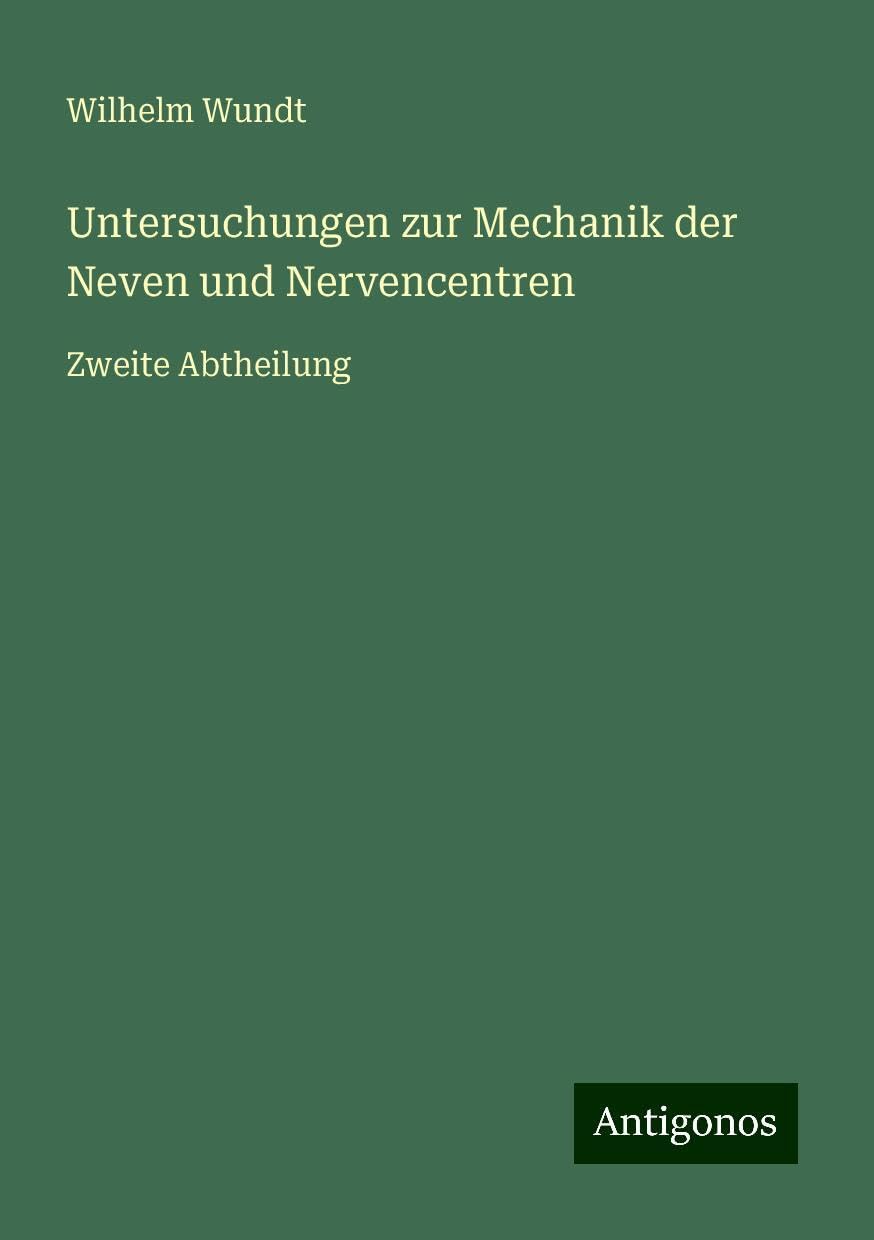 Untersuchungen zur Mechanik der Neven und Nervencentren: Zweite Abtheilung