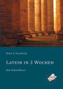 Latein in 3 Wochen: Ein Schnellkurs