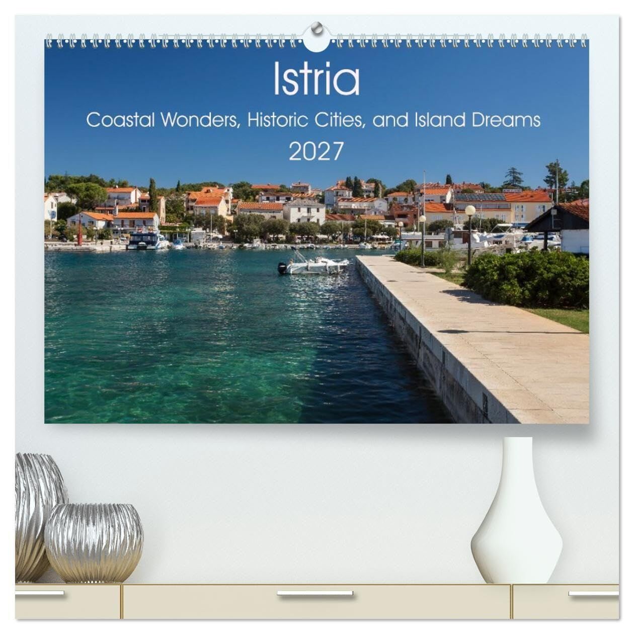Istria - Coastal Wonders, Historic Cities, and Island Dreams (High Quality Premium Wall Calendar 2027 DIN A2 landscape),CALVENDO 12 Month Wall Calendar
