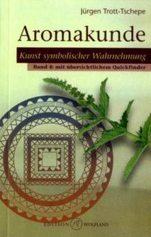 Aromakunde 04: Kunst symbolischer Wahrnehmung