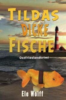 Tildas dicke Fische: Ostfrieslandkrimi (Ein Fall für Emely Petersen - Ostfrieslandkrimi)