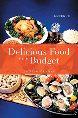 Angela Oranye Delicious Food On A Budget, Recipe Book