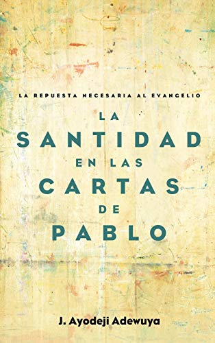 La Santidad en las Cartas de Pablo: La Repuesta Necesaria Al Evangelio