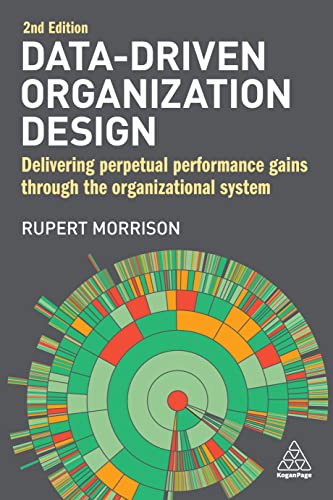Rupert Morrison Data-Driven Organization Design, Delivering Perpetual Performance Gains Through The Organizational System