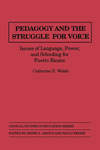 Pedagogy and the Struggle for Voice: Issues of Language, Power, and Schooling for Puerto Ricans (Critical Studies in Education)