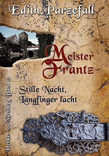 Meister Frantz - Stille Nacht, Langfinger lacht (Henker von Nürnberg, Band 12)
