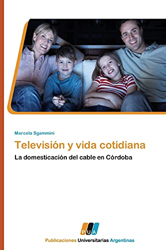 Televisión y vida cotidiana: La domesticación del cable en Córdoba