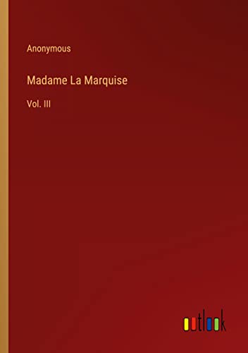 Madame La Marquise: Vol. III